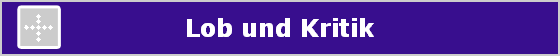 Lob und Kritik
